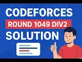 Codeforces Round 1049 Div2 A-C Discussion