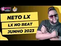NETO LX - LX NO BEAT - REPERTORIO ATUALIZADO - CD 2023