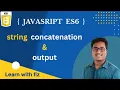 JAVASCRIPT ES6 output with string concatenation bangla tutorial part 01 JavaScript ES6 JS ES6