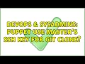 DevOps SysAdmins Puppet use master s ssh key for git clone