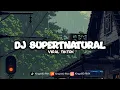 Download Lagu DJ SUPERNATURAL JEDAG JEDUG VIRAL TIKTOK MENGKANE TERBARU 2025 ( KiNGZMD REMiX )