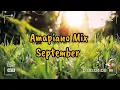 Download Lagu September 2025 Amapiano Mix | Kabza De Small | Kelvin Momo | Mawhoo | Gaba Cannal | Babalwa M 