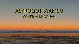 Download ASYROQOT SYAMSU COVER Ai Khotidjah (Lirik dan terjemahnya) MP3