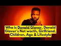 Who is Donald Glover Donald Glover s Net worth Donald Glover Girlfriend Children Lifestyle