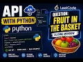 Python API Tutorial REST API with Python LeetCode Fruit Into Baskets Part 8