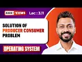 L-3 11 Solution of Producer Consumer Problem using Semaphore Operating System