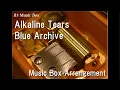 Lagu Alkaline Tears/Blue Archive [Music Box]
