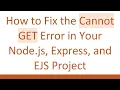 How to Fix the Cannot GET Error in Your Node js Express and EJS Project