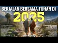 Download Lagu 3 Jam Nonstop Pujian Penyembahan Menyambut Tahun Baru 2025 - Lagu Rohani Terbaru