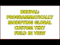 Drupal Programmatically modifying global custom text field in view 2 Solutions