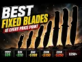 The Best Fixed Blade Knives At Every Price Point Budget to Insane