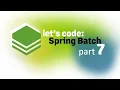 Let s Code Spring Batch part 7