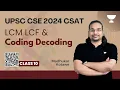 CSAT UPSC 2024 Coding Decoding LCM and HCF Class 10 By Madhukar Kotawe