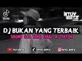 Download Lagu DJ BUKAN YANG TERBAIK - MENGKANE VIRAL TIKTOK !! || SOUND RIZKI.ZS