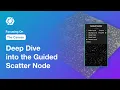 Deep Dive into the Guided Scatter Node