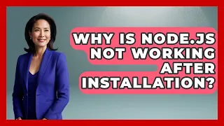 Why Is Node js Not Working After Installation - JavaScript Toolkit