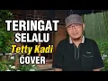 Download Lagu Tembang Kenangan - TERINGAT SELALU (Lagu Tetty  Kadi) Cover