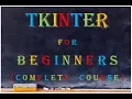 Tkinter Course - Create Graphic User Interfaces in Python Tutorial Tkinkter in 18 mins Only