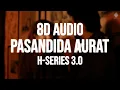 Download Lagu Pasandida Aurat | AKHIL I NIRMAAN (8D AUDIO) SIMAR KAUR | KUNAAL I H-Series 3.O #viral #trending