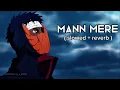 Lagu Mann Mera ( slowed + reverb )