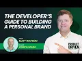 The Developer s Guide to Building a Personal Brand with Corey House