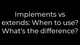 Java Implements vs extends When to use What s the difference 5solution