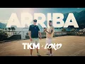 TKM x LOKO – ARRIBA (Official Video)