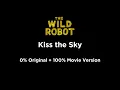 THE WILD ROBOT - Kiss the Sky (Imperfect MOVIE VERSION)