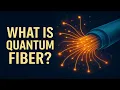 How Quantum Fiber Could Make the Internet Unbreakable