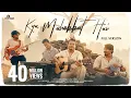 Download Lagu Kya Mohabbat Hai - Full Version | Viral Reel | Indofuzon | Cover | Viral Song Of 2023