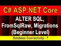 Beginner Level ALTER SQL FromSqlRaw and Migrations Database Connectivity - 7 ASP NET Core 5