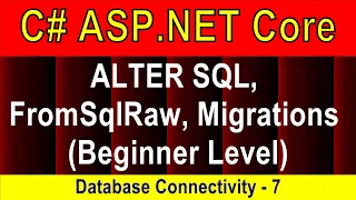 Beginner Level ALTER SQL FromSqlRaw and Migrations Database Connectivity - 7 ASP NET Core 5