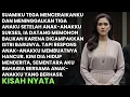 SUAMI CERAIKANKU MENINGGALKAN KETIGA ANAKKKU SETELAH ΑΝΑΚ ΑΝΑKKUSUKSES SUAMI MINTA BALIKAN TAPI...