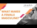 Download Lagu What Makes A Female Masculine?