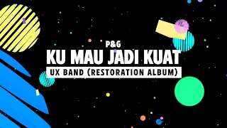Download Ku Mau Jadi Kuat (Lyric Video) UX band By P\u0026G MP3