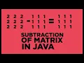 How to do subtraction of Matrix in java