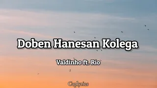 valdinho ft rio doben hanesan kolega lyrics 