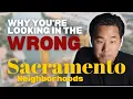 Why You re Probably Looking in the WRONG Sacramento Neighborhoods