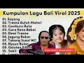 Download Lagu LAGU VIRAL BALI TERBARU 2025 | LAGU TIKTOK BALI | TRESNA BUTUH MATERI | SAYANG | CARE KENE BEBAI