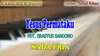 Download YESUS PERMATAKU ll KARAOKE ROHANI ll PDT  ERASTUS SABDONO ll NADA PRIA BES=DO MP3