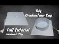 HOW TO MAKE A GRADUATION GUMAWA NG SUMBRERO NG TOGA DIY GRADUATION CAP Lusmera s Vlog