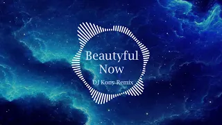 Download Beautiful Now - Zedd [ 抖音 Tik Tok Remix By DJ Kony ] MP3
