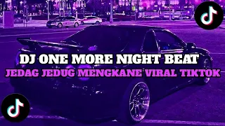 Download DJ ONE MORE NIGHT || DJ BABY THERE YO GO AGAIN JEDAG JEDUG MENGKANE VIRAL TIKTOK MP3