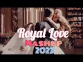 Download Lagu Royal Love Mashup | 2023 Mashup | Romantic Love Songs | Best Songs Mashup