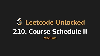 210 Course Schedule II Leetcode Unlocked - Python