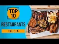 Top 10 Best Restaurants in Tulsa Oklahoma