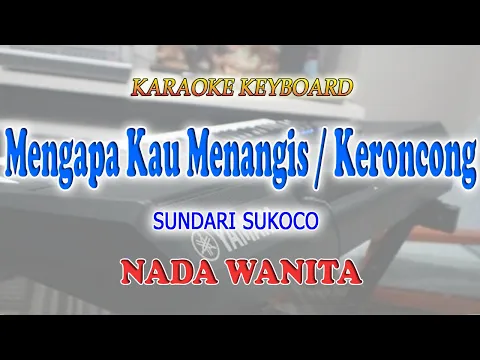 Download MP3 MENGAPA KAU MENANGIS ll KARAOKE KERONCONG ll SUNDARI SUKOCO ll NADA WANITA F=DO