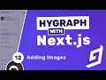 Hygraph with Next js Tutorial - Adding Image Assets