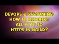 DevOps SysAdmins How to redirect all http to https in nginx