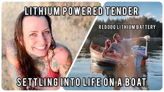 Settling Into Off Grid Boat Life, FINALLY! Electric Tender! Sailor B&H S2 EP2 REDODO Lifepo4